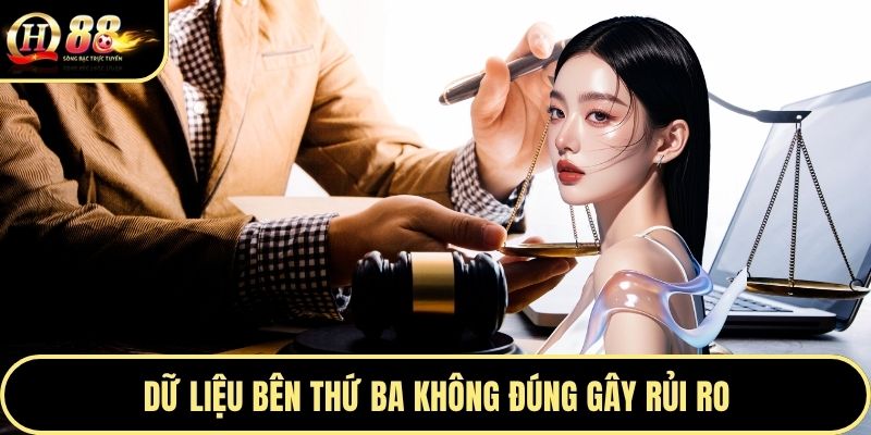 Dữ liệu bên thứ ba không đúng gây rủi ro