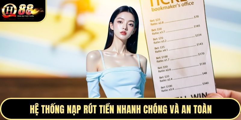 Hệ thống nạp rút tiền nhanh chóng và an toàn