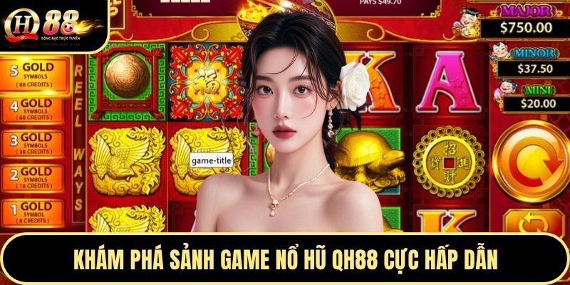Khám phá sảnh game nổ hũ QH88 cực hấp dẫn