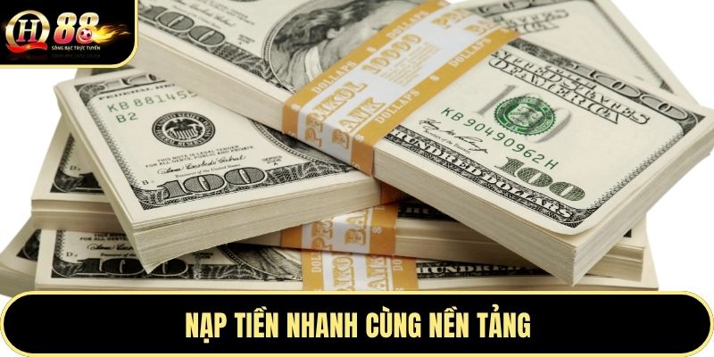 Nạp tiền nhanh cùng nền tảng