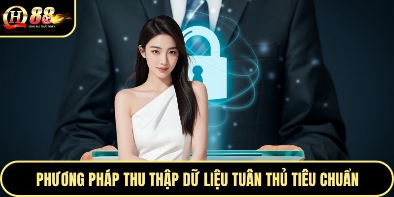 Phương pháp thu thập dữ liệu tuân thủ tiêu chuẩn