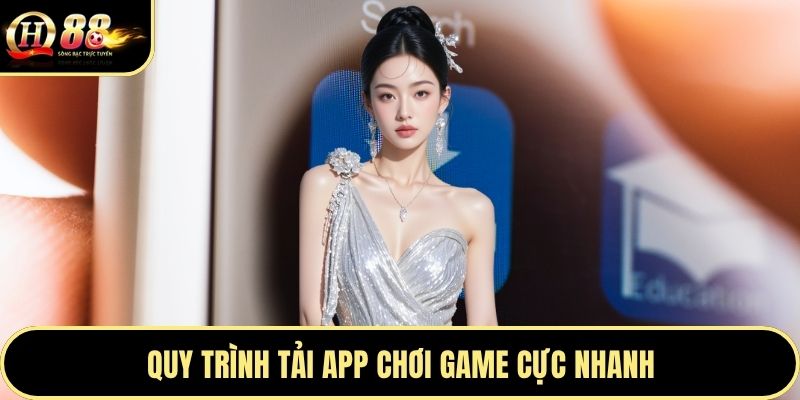 Quy trình tải app chơi game cực nhanh