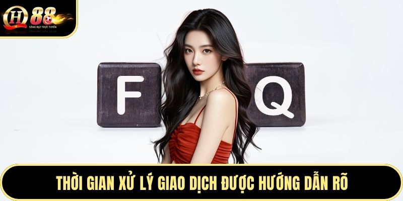 Thời gian xử lý giao dịch được hướng dẫn rõ