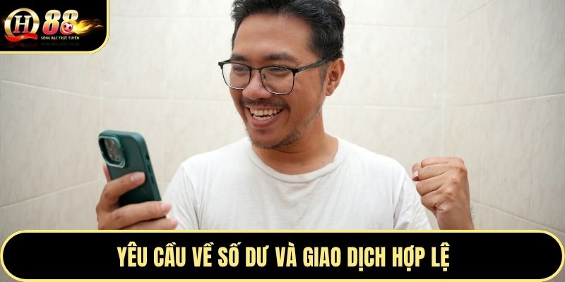 Yêu cầu về số dư và giao dịch hợp lệ