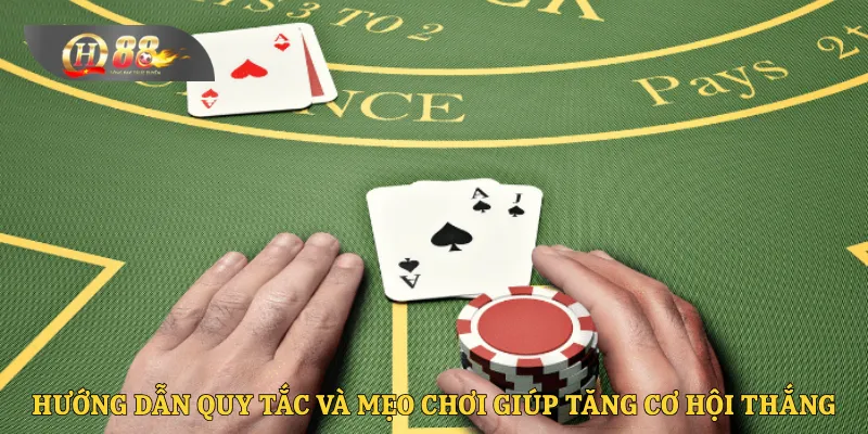 Hướng dẫn quy tắc và mẹo chơi giúp tăng cơ hội thắng